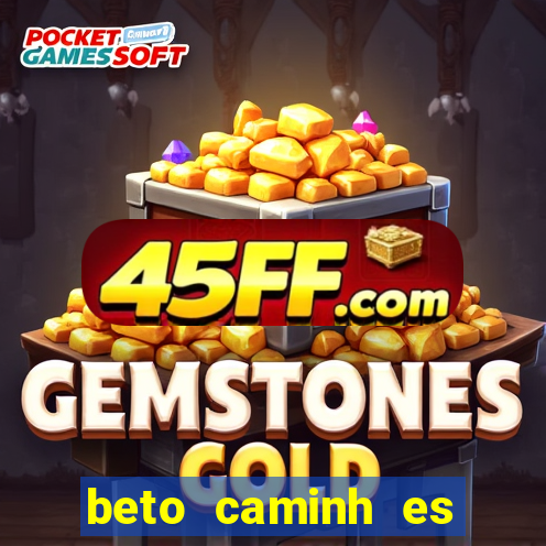 beto caminh es lajeado rs